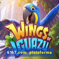 6167.com plataforma de jogos